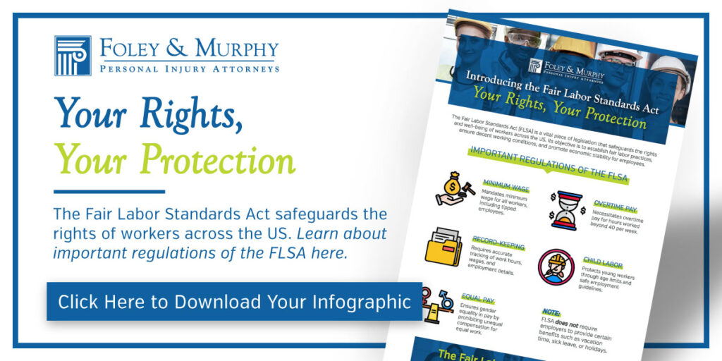 Your rights, your protection.
The Fair Labor Standards Act safeguards the rights of workers across the US. Learn about important regulations of the FLSA here. Click here to download.